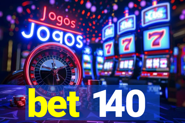 bet 140